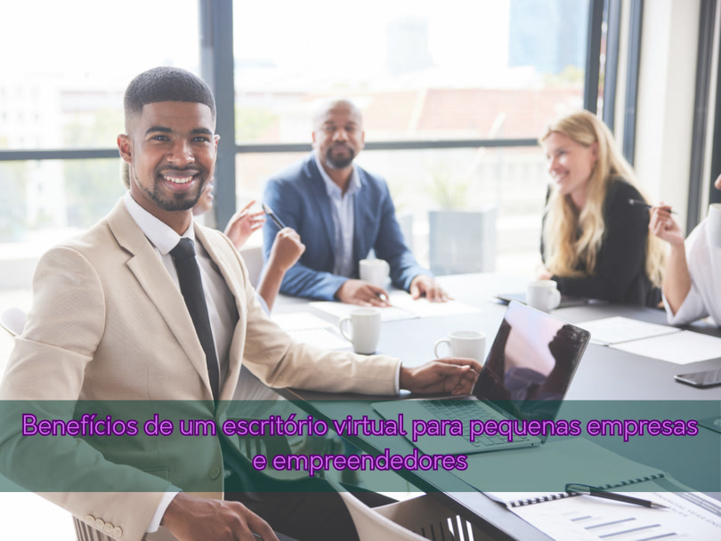 Benefícios de um escritório virtual para pequenas empresas e empreendedores