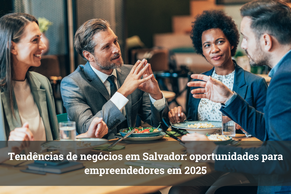 Tendências de negócios em Salvador: oportunidades para empreendedores em 2025