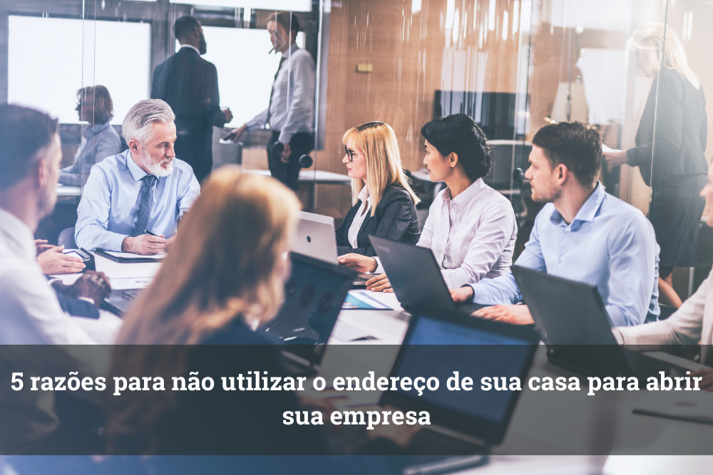 5 razões para não utilizar o endereço de sua casa para abrir sua empresa