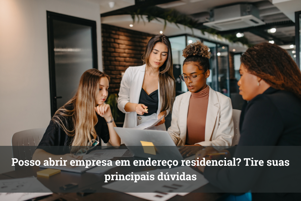 Posso abrir empresa em endereço residencial? Tire suas principais dúvidas