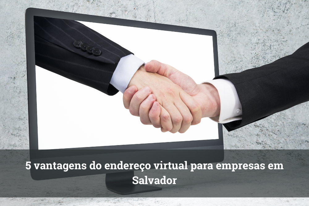 5 vantagens do endereço virtual para empresas em Salvador