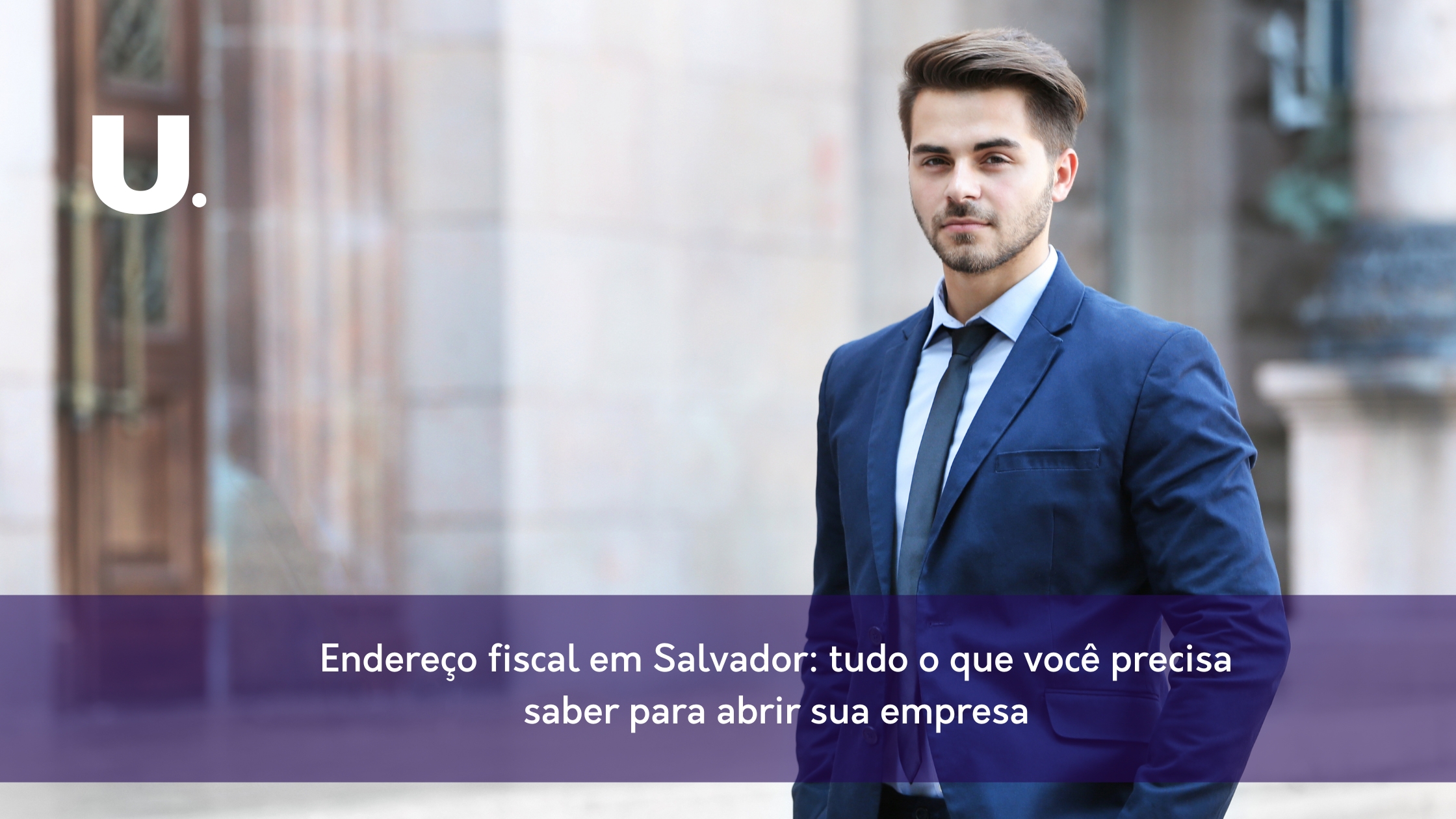 Endereço fiscal em Salvador: tudo o que você precisa saber para abrir sua empresa